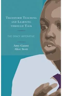 Transform Teaching and Learning through Talk: The Oracy Imperative - Amy Gaunt
