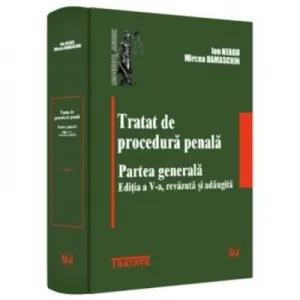 Tratat de procedura penala. Partea generala. Editia a V-a, revazuta si adaugita
