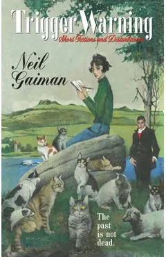 Trigger Warning: Short Fictions and Disturbances - Neil Gaiman