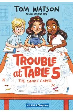Trouble at Table 5: The Candy Caper - Tom Watson