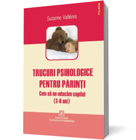 Trucuri psihologice pentru părinţi. Cum să ne educăm copilul (3-6 ani)