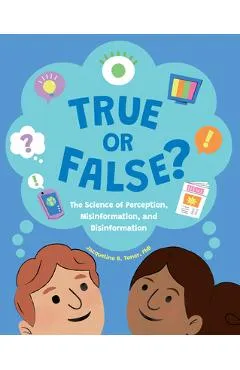 True or False?: The Science of Perception, Misinformation, and Disinformation - Jacqueline B. Toner
