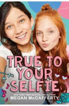 True to Your Selfie - Megan Mccafferty
