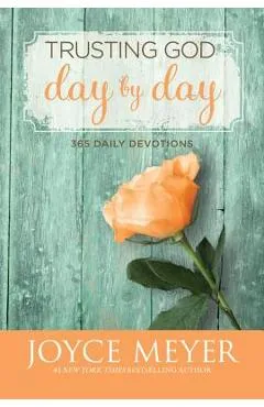 Trusting God Day by Day: 365 Daily Devotions - Joyce Meyer