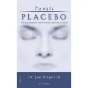 Tu esti placebo. Editia 3 - Joe Dispenza