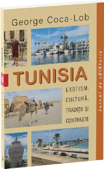 Tunisia. Exotism cultura traditii si contraste
