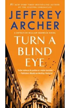 Turn a Blind Eye: A Detective William Warwick Novel - Jeffrey Archer