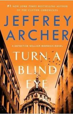 Turn a Blind Eye: A Detective William Warwick Novel - Jeffrey Archer