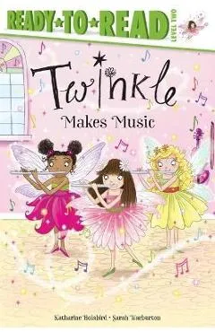 Twinkle Makes Music: Ready-To-Read Level 2 - Katharine Holabird