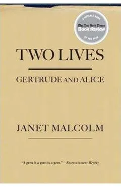 Two Lives: Gertrude and Alice - Janet Malcolm