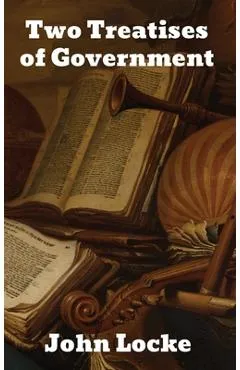 Two Treatises of Government - John Locke