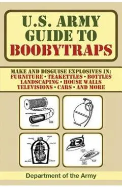 U.S. Army Guide to Boobytraps - Department Of The Army