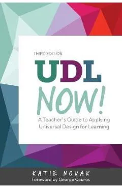 UDL Now!: A Teacher's Guide for Applying Universal Design for Learning - Novak Katie