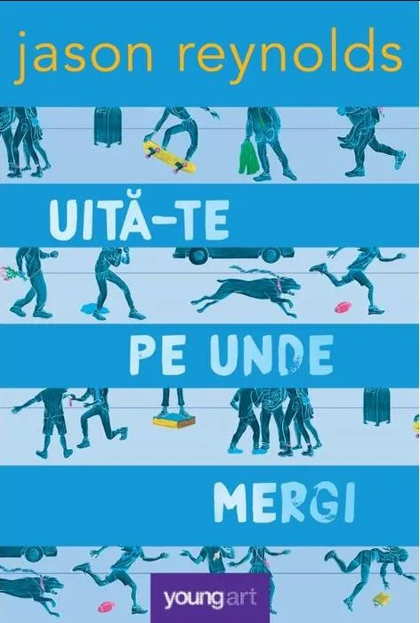 Uita-te pe unde mergi | Jason Reynolds