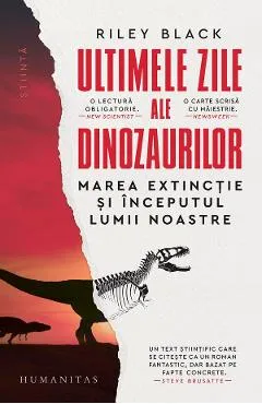 Ultimele zile ale dinozaurilor. Marea extinctie si inceputul lumii noastre - Riley Black