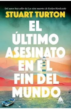 Ultimo Asesinato En El Fin del Mundo, El - Stuart Turton