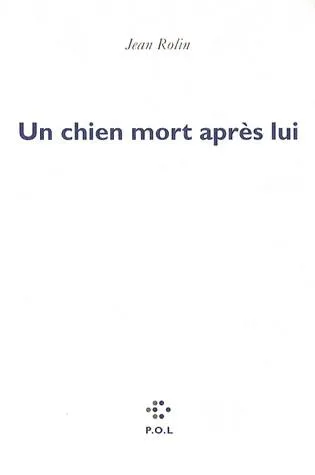 Un chien mort après lui | Jean Rolin