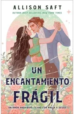 Un Encantamiento Frágil - Allison Saft