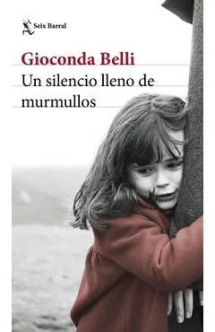 Un Silencio Lleno de Murmullos (Novela) / A Silence Full of Whispers (a Novel) - Gioconda Belli