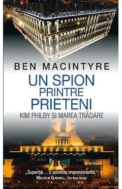 Un spion printre prieteni - Ben Macintyre