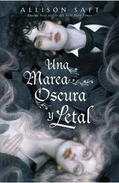 Una Marea Oscura Y Letal - Allison Saft