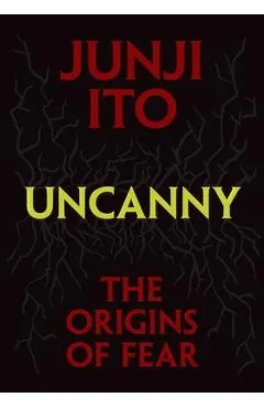 Uncanny: The Origins of Fear - Junji Ito