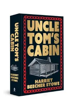Uncle Tom's Cabin: Deluxe Hardbound Edition - Harriet Beecher Stowe