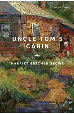 Uncle Tom's Cabin - Harriet Beecher Stowe
