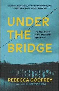 Under the Bridge - Rebecca Godfrey
