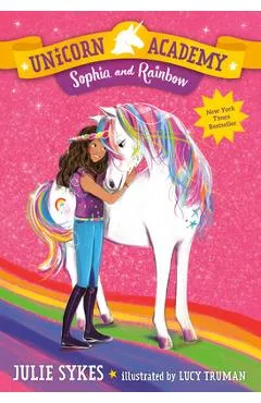 Unicorn Academy #1: Sophia and Rainbow - Julie Sykes