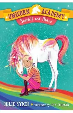 Unicorn Academy #2: Scarlett and Blaze - Julie Sykes