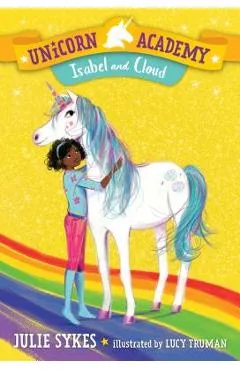 Unicorn Academy #4: Isabel and Cloud - Julie Sykes