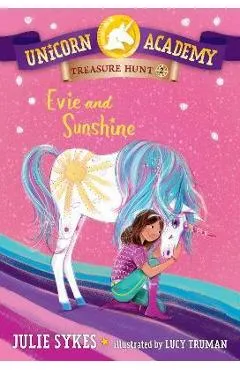 Unicorn Academy Treasure Hunt #2: Evie and Sunshine - Julie Sykes