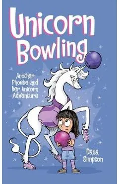 Unicorn Bowling: Another Phoebe and Her Unicorn Adventure - Dana Simpson