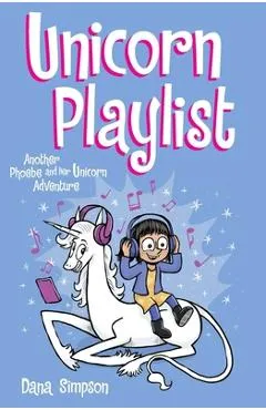 Unicorn Playlist, 14: Another Phoebe and Her Unicorn Adventure - Dana Simpson