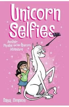 Unicorn Selfies, 15: Another Phoebe and Her Unicorn Adventure - Dana Simpson
