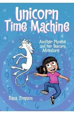 Unicorn Time Machine: Another Phoebe and Her Unicorn Adventure Volume 20 - Dana Simpson