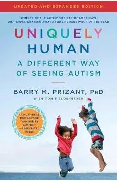 Uniquely Human: Updated and Expanded: A Different Way of Seeing Autism - Barry M. Prizant