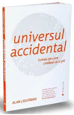 Universul accidental - Alan Lightman