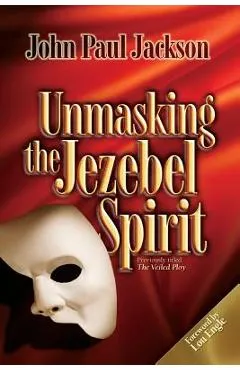 Unmasking the Jezebel Spirit - John Paul Jackson