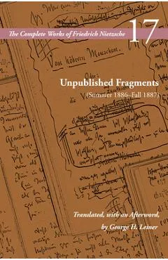 Unpublished Fragments (Summer 1886-Fall 1887): Volume 17 - Friedrich Nietzsche