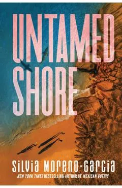 Untamed Shore - Silvia Moreno-garcia