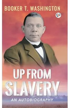 Up From Slavery - Booker T. Washington