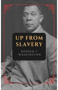 Up from Slavery: New Large Print Edition - Booker T. Washington