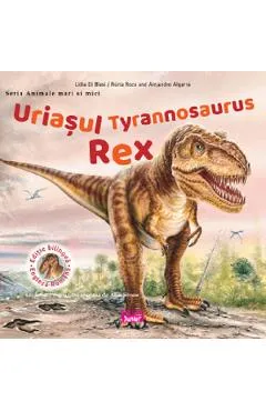 Uriasul Tyrannosaurus Rex - Nuria Roca, Alejandro Algarra