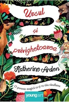 Ursul si privighetoarea. O poveste magica ce-ti va taia rasuflarea/Katherine Arden