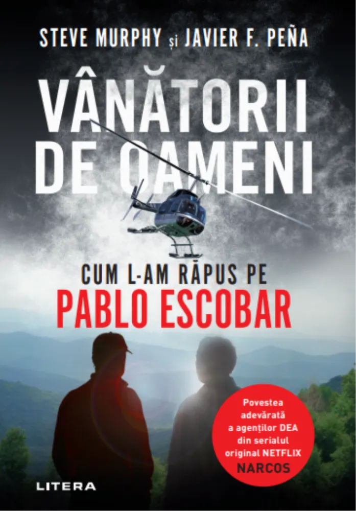 Vânătorii de oameni. Cum l-am răpus pe Pablo Escobar