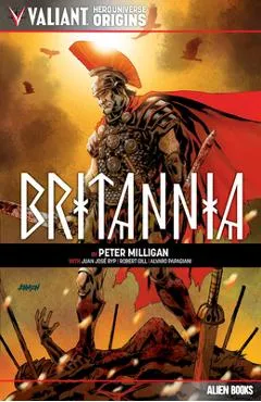 Valiant Hero Universe Origins: Britannia - Peter Milligan