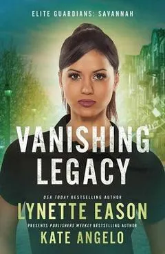 Vanishing Legacy: Elite Guardians: Savannah - Lynette Eason