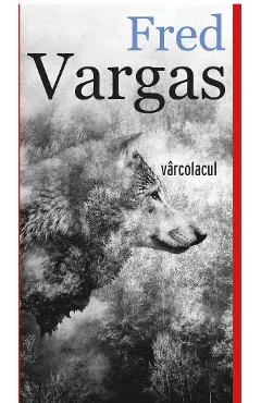 Varcolacul - Fred Vargas